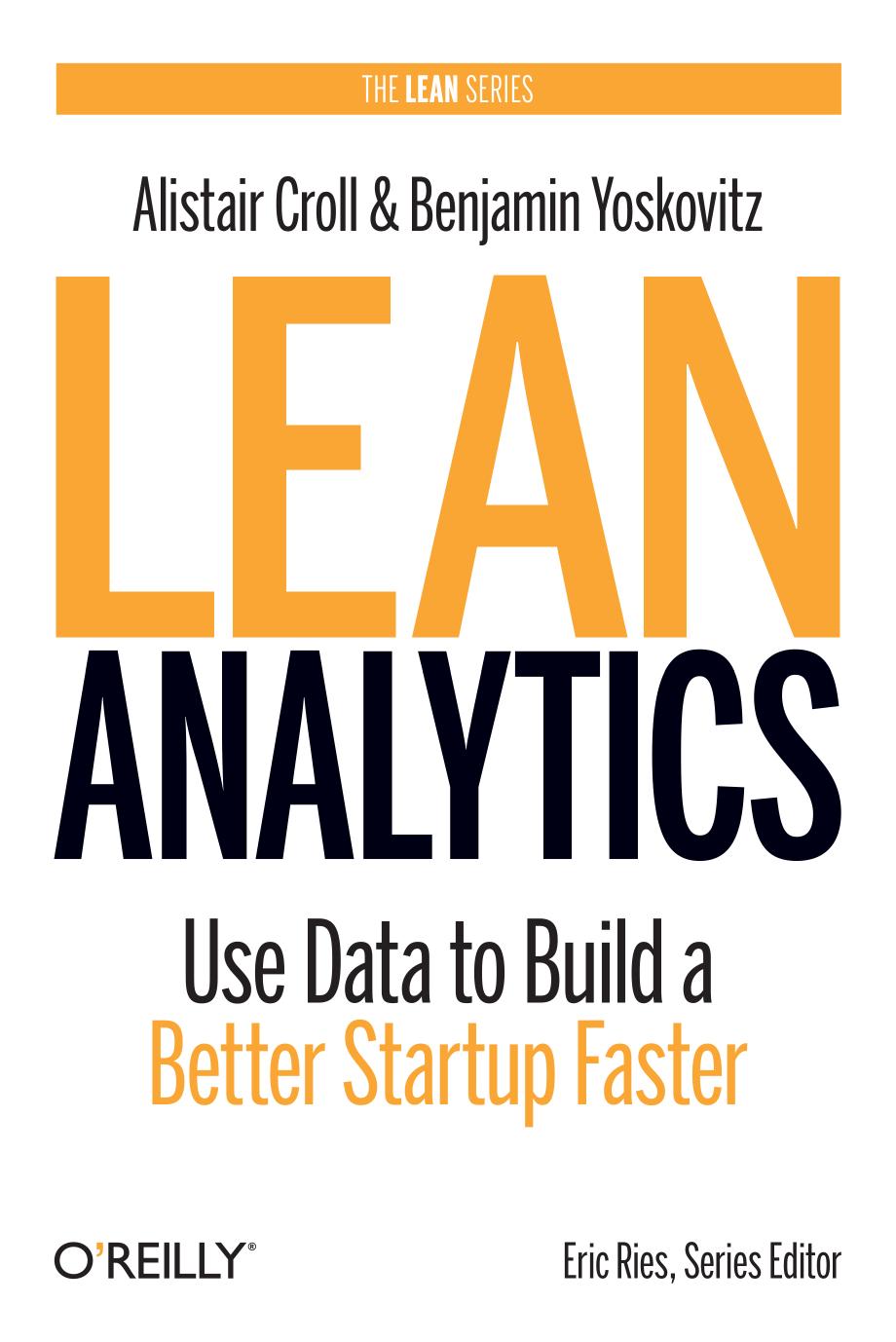 Lean Analytics Use Data to Build a Better Startup Faster - Alistair Croll & Ben Yoskovitz.jpg