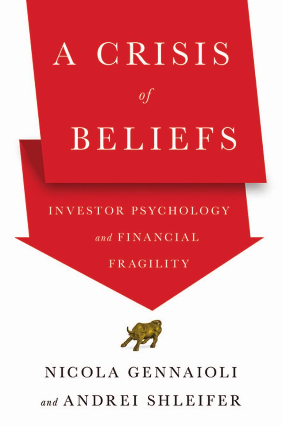 Crisis of Beliefs Investor Psychology and Financial Fragility, A - Nicola Gennaioli,Andrei Shleifer.jpg