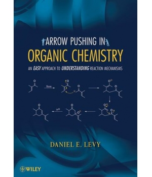 Arrow Pushing in Organic Chemistry An Easy Approach to Understanding Reaction Mechanisms