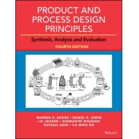 Product and Process Design Principles: Synthesis, Analysis and Evaluation 4th ed