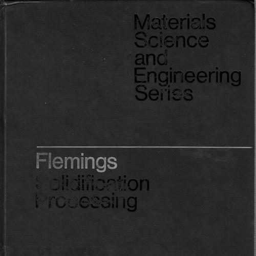 Solidification Processing (Materials Science & Engineering)