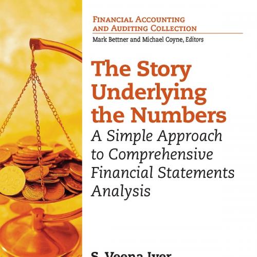 The Story Underlying the Numbers A Simple Approach to Comprehensive Financial Statements Analysis
