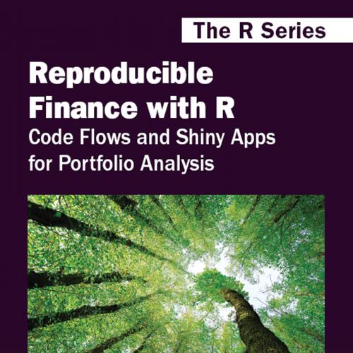 Reproducible Finance with R Code Flows and Shiny Apps for Portfolio Analysis