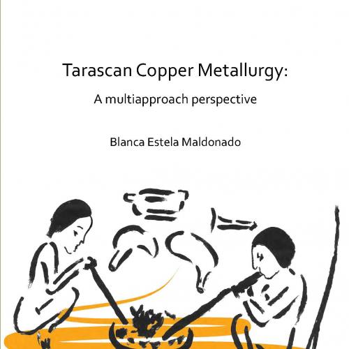 Tarascan Copper Metallurgy a Multiapproach Perspective