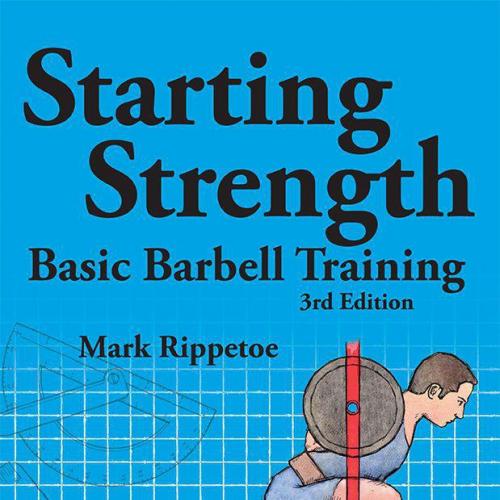 Starting Strength Basic Barbell Training, 3rd Edition