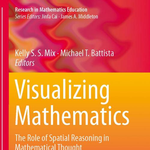 Visualizing Mathematics The Role of Spatial Reasoning in Mathematical Thought