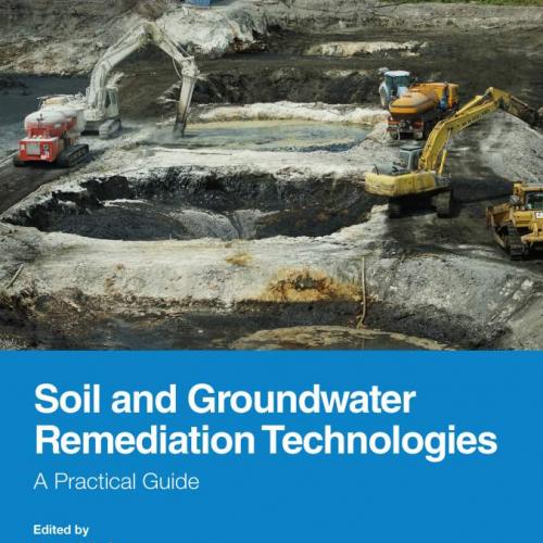 Soil and Groundwater Remediation Technologies A Practical Guide