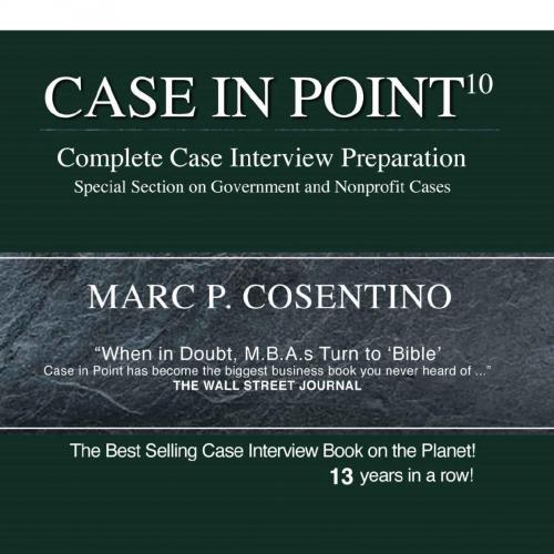 Case in Point 10_ Complete Case Interview Preparation - Marc Cosentino