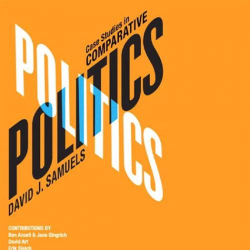 Case Studies in Comparative Politics by David J. Samuels