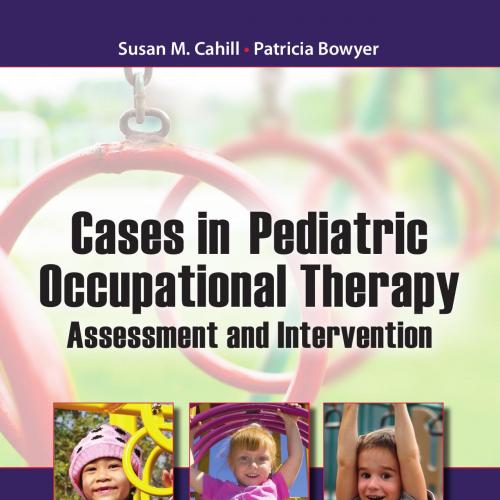 Cases in Pediatric Occupational Therapy Assessment and Intervent