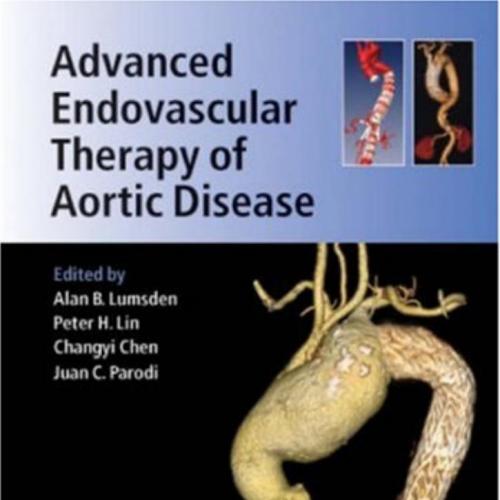 Advanced Endovascular Therapy of Aortic Disease - Wei Zhi