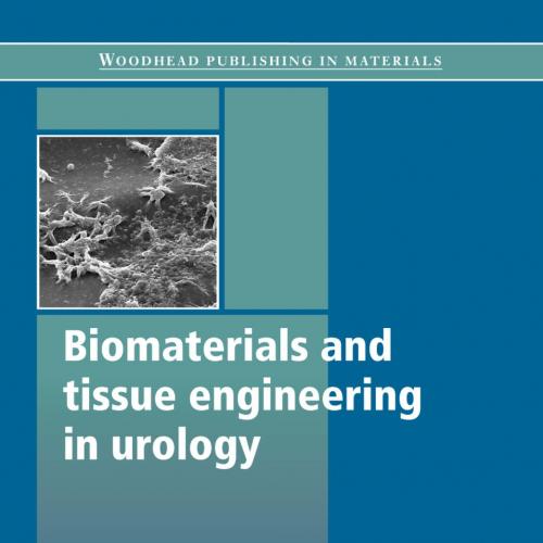 Biomaterials and Tissue Engineering in Urology (Woodhead Publishing in Materials)