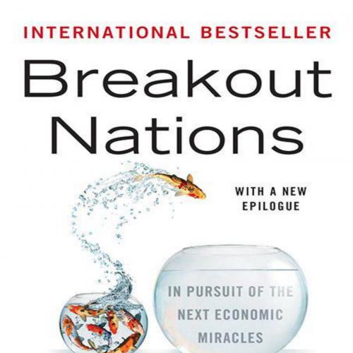 Breakout Nations_ In Pursuit of the Next Economic Miracles - Ruchir Sharma