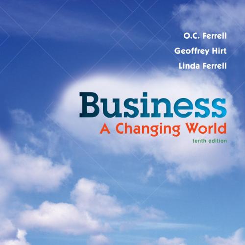 Business A Changing World 10th Edition by O.C. Ferrell