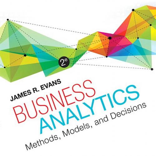 Business Analytics 2nd Edition by James R. Evans