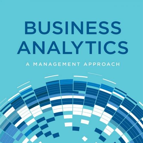 Business Analytics A Management Approach - Richard Vidgen & Samuel N. Kirshner & Felix Tan