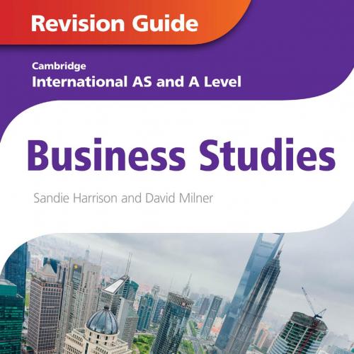 Cambridge International AS and A Level Business Studies Revision Guide - Sandie Harrison,David Milner