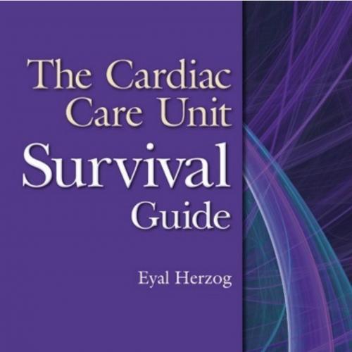 Cardiac Care Unit Survival Guide - Herzog, Eyal