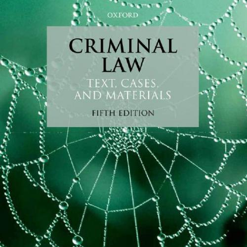Criminal Law Text, Cases, and Materials 5th Edition - Wei Zhi