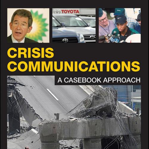 Crisis Communications A Casebook Approach, 4th Edition