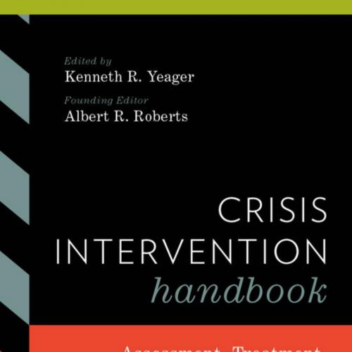 Crisis Intervention Handbook Assessment, Treatment, and Research - Kenneth Yeager,Albert Roberts