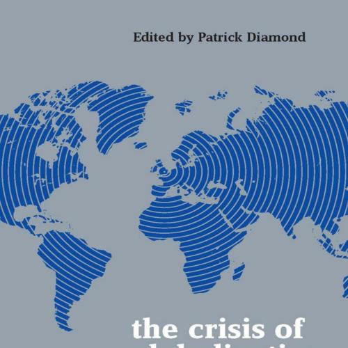 Crisis of Globalization Democracy Capitalism and Inequality in the Twenty-First Century, The