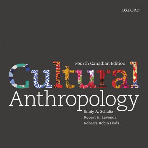Cultural Anthropology A Perspective on the Human Condition 4th tion - Emily A. Schultz, Robert H. Lavenda & Roberta Robin Dods