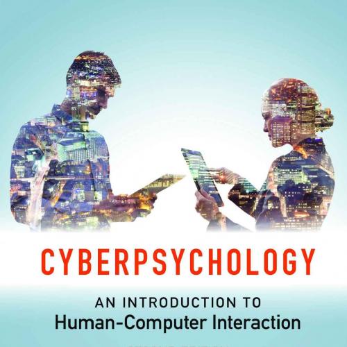 Cyberpsychology_ An Introduction to Human-Computer Interaction - Kent Norman