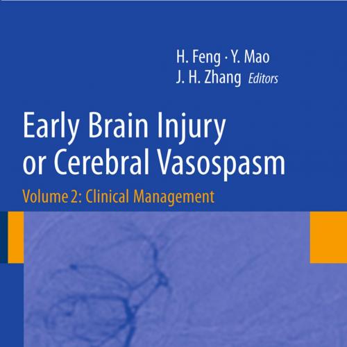 Early Brain Injury or Cerebral Vasospasm_ Volume 2_ Clinical Management (Acta Neurochirurgica Supplementum, Suppl. 110_2)