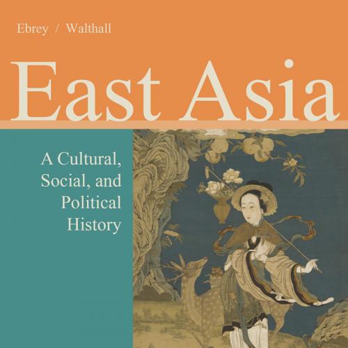 East Asia_ A Cultural, Social, and Political History, 3rd ed_