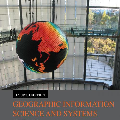 Geographic Information Science and Systems, 4th Edition - Wei Zhi