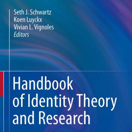 Handbook of Identity Theory and Research - Seth J. Schwartz, Koen Luyckx, Vivian L. Vignoles