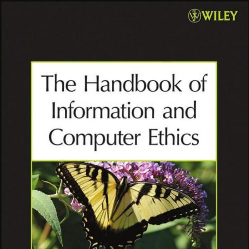 Handbook of Information and Computer Ethics