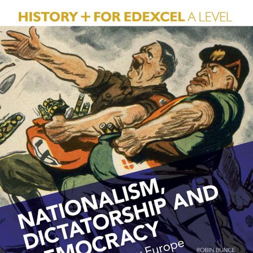 History_ for Edexcel A Level Nationalism, dictatorship and democracy in twentieth-century Europe