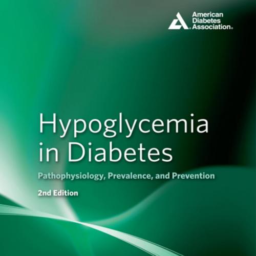 Hypoglycemia in Diabetes- Pathophysiology, Prevalence, and Prevention 2nd edition - Wei Zhi