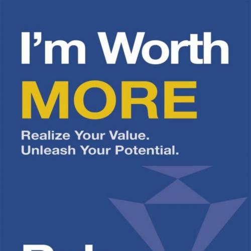 I'm Worth More_ Realize Your Value. Unleash Your Potential