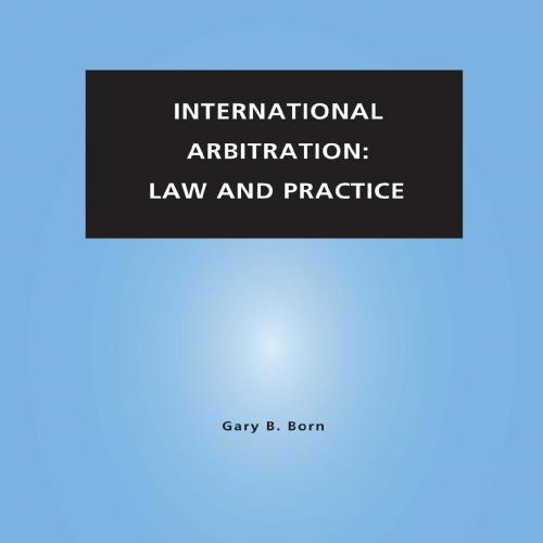 International Arbitration Law and Practice
