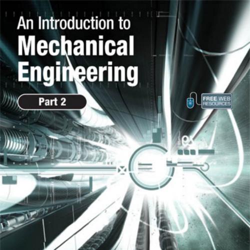 Introduction to Mechanical Engineering_ Part 2, An - Michael Clifford