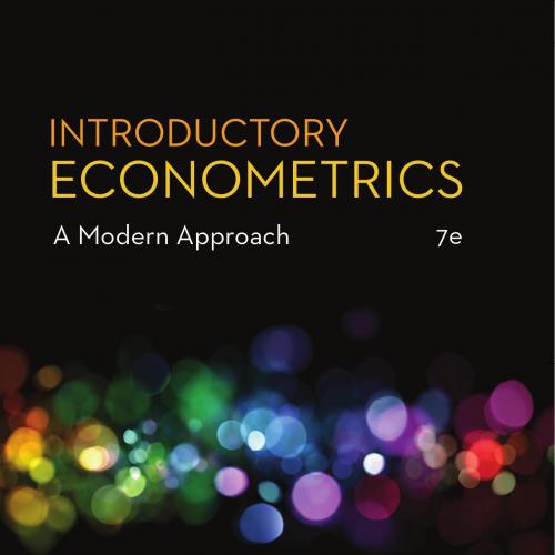 Introductory Econometrics A Modern Approach 7th Edition by Jeffrey M. Wooldridge