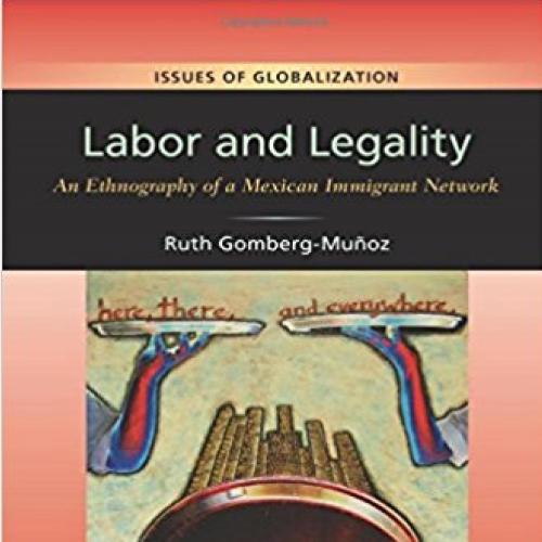 Labor and Legality An Ethnography of a Mexican Immigrant Network