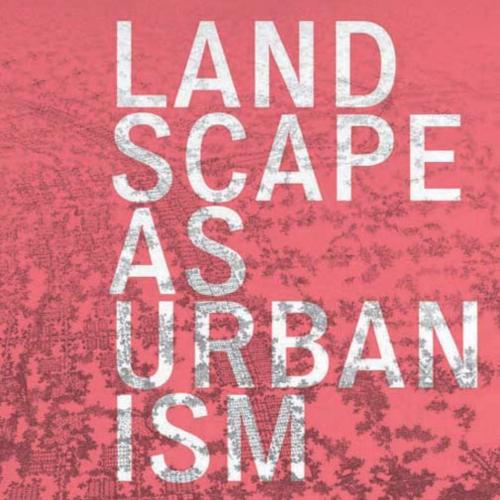 Landscape As Urbanism A General Theory - Waldheim, Charles