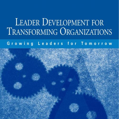 Leader Development for Transforming Organizations Growing Leaders for Tomorrow (Applied Psychology Series) - David V. Day