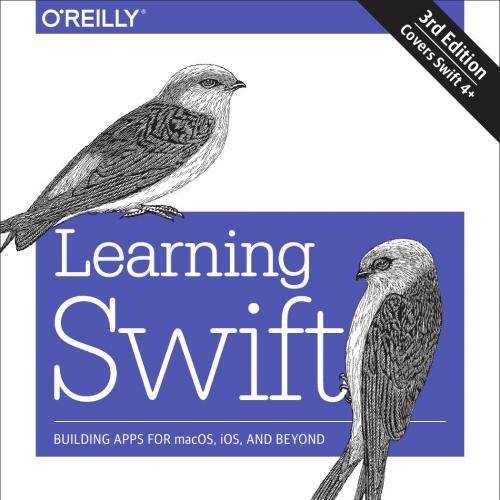 Learning Swift_ Building Apps for macOS, iOS, and Beyond - Jonathan Manning, Paris Buttfield-Addison, Tim Nugent