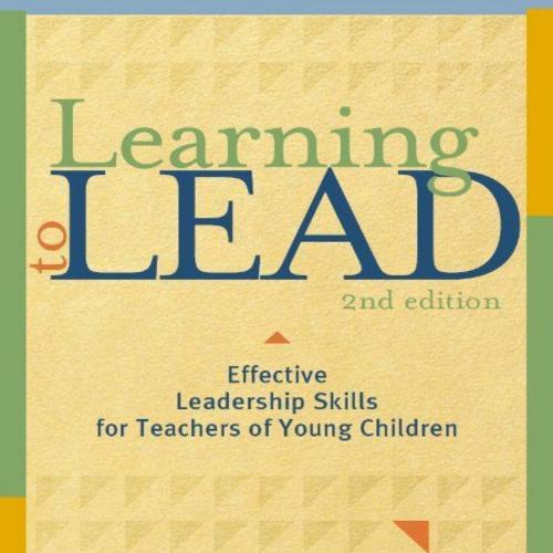 Learning to Lead, Second Edition_ Effective Leadership Skills for Teachers of Young Children (NONE)