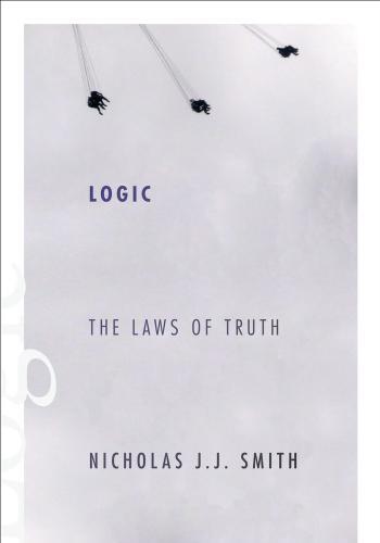 Logic _ the laws of truth - Smith, Nicholas J.J_