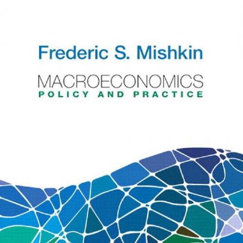 Macroeconomics Policy and Practice 1e by Mishkin