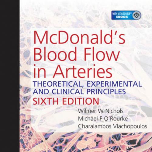 McDonald’s Blood Flow in Arteries-Theoretical, Experimental and Clinical Principles, 6th Edition