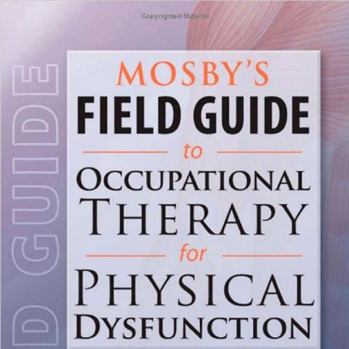 Mosby's Field Guide to Occupational Therapy for Physical Dysfunction - 4_8=8AB@0B_@