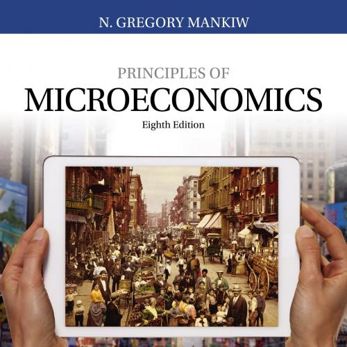 Principles of Microeconomics 8th Edition by N. Gregory Mankiw - Wei Zhi