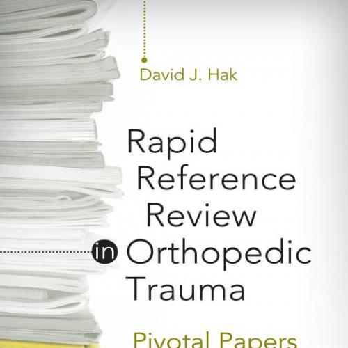 Rapid Reference in Orthopedic Trauma _ Pivotal Papers Revealed